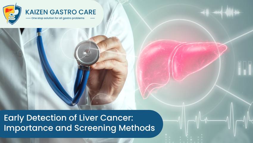 Early Detection of Liver Cancer: Importance and Screening Methods- Kaizen  Gastro Care