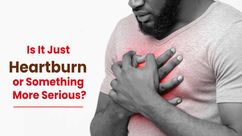 Is It Just Heartburn or Something More Serious?