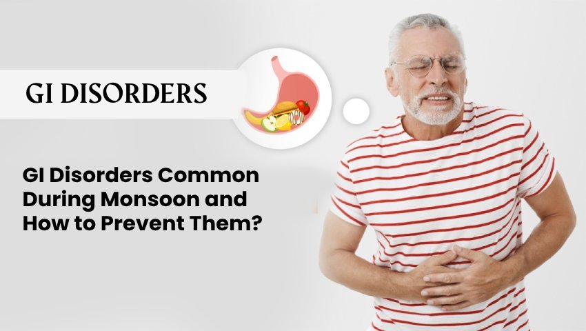 Monsoon stomach Problems and GI disorders – Learn how to prevent digestive problems during the rainy season.