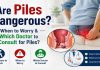 Are Piles Dangerous? Symptoms, Warning Signs & Which Doctor to Consult for Piles