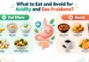 Foods to eat and avoid for acidity and gas problems